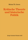 Image for Kritische Theorie und historische Politik: Theoriegeschichtliche Beitrage zur gegenwartigen Gesellschaft.