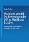 Image for Macht und Wandel: Die Beziehungen der USA zu Mexiko und Brasilien: Auenpolitik, Wirtschaft und Sicherheit 1979 bis 1992