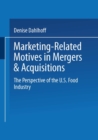 Image for Marketing-related Motives in Mergers &amp; Acquisitions: The Perspective of the U.s. Food Industry