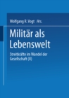 Image for Militar als Lebenswelt: Streitkrafte im Wandel der Gesellschaft (II)