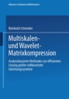 Image for Multiskalen- und Wavelet-Matrixkompression: Analysisbasierte Methoden zur effizienten Losung groer vollbesetzter Gleichungssysteme.