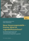 Image for Neue Steuerungsmodelle - Frischer Wind im Jugendhilfeausschuss?: Die Weiterentwicklung der neuen Steuerungsmodelle: Tendenzen und Potenziale am Beispiel der Jugendhilfe