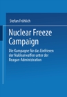 Image for Nuclear Freeze Campaign: Die Kampagne fur das Einfrieren der Nuklearwaffen unter der Reagan-Administration
