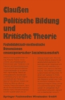 Image for Politische Bildung und Kritische Theorie: Fachdidaktisch-methodische Dimensionen emanzipatorischer Sozialwissenschaft