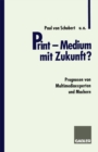Image for Print - Medium mit Zukunft?: Prognosen von Multimediaexperten und Machern