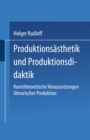 Image for Produktionsasthetik und Produktionsdidaktik: Kunsttheoretische Voraussetzungen literarischer Produktion