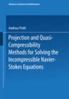 Image for Projection and Quasi-Compressibility Methods for Solving the Incompressible Navier-Stokes Equations.