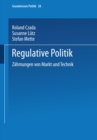 Image for Regulative Politik: Zahmungen von Markt und Technik