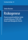 Image for Risikogenese: Prozesse gesellschaftlicher Gefahrenwahrnehmung: FCKW, DDT, Dioxin und Okologische Chemie