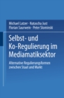 Image for Selbst- und Ko-Regulierung im Mediamatiksektor: Alternative Regulierungsformen zwischen Staat und Markt