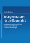 Image for Solargeneratoren fur die Raumfahrt: Grundlagen der photovoltaischen Solargeneratortechnik fur Raumfahrtanwendungen