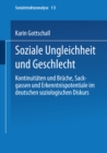 Image for Soziale Ungleichheit und Geschlecht: Kontinuitaten und Bruche, Sackgassen und Erkenntnispotentiale im deutschen soziologischen Diskurs