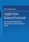 Image for Supply Chain Balanced Scorecard: Unternehmensubergreifendes Management von Wertschopfungsketten