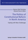 Image for Politics of Constitutional Reform in North America: Coping with New Challenges