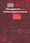 Image for Ubungsbuch Stromungsmechanik: Analytische und Numerische Losungsmethoden, Softwarebeispiele
