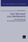 Image for Vom Monopol zum Wettbewerb: Die Liberalisierung der deutschen Stromwirtschaft