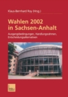Image for Wahlen 2002 in Sachsen-Anhalt: Ausgangsbedingungen Handlungsrahmen Entscheidungsalternativen