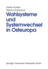 Image for Wahlsysteme Und Systemwechsel in Osteuropa: Genese, Auswirkungen Und Reform Politischer Institutionen