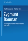 Image for Zygmunt Bauman: Soziologie zwischen Postmoderne und Ethik