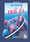Image for 100 Rezepte fur Excel 5.0: Tips mit Pfiff fur Einsteiger, Umsteiger und Fortgeschrittene.