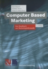 Image for Computer Based Marketing: Das Handbuch zur Marketinginformatik