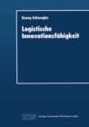 Image for Logistische Innovationsfahigkeit: Konzept und organisatorische Grundlagen einer entwicklungsorientierten Logistik-Technologie.