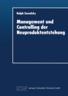 Image for Management und Controlling der Neuproduktentstehung: Gestaltungsansatz, Ziele und Manahmen.