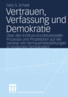 Image for Vertrauen, Verfassung und Demokratie: Uber den Einfluss konstitutioneller Prozesse und Prozeduren auf die Genese von Vertrauensbeziehungen in modernen Demokratien