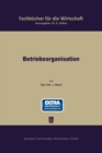 Image for Betriebsorganisation : Allgemeiner Grundri? f?r die Wirtschaftspraxis