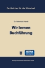 Image for Wir lernen Buchfuhrung: Ein Lehr- und Ubungsbuch fur den Schul-, Kurs- und Selbstunterricht