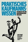 Image for Praktisches Kaufmanns-Wissen: Handbuch fur alle kaufmannischen Bereiche