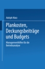 Image for Plankosten, Deckungsbeitrage und Budgets: Managementhilfen fur die Betriebsanalyse