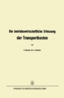 Image for Die betriebswirtschaftliche Erfassung der Transportkosten: Eine Methodenskizze