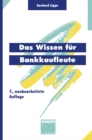 Image for Das Wissen fur Bankkaufleute: Bankbetriebslehre Betriebswirtschaftslehre Bankrecht Wirtschaftsrecht Rechnungswesen, Organisation, Datenverarbeitung