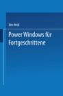 Image for Power Windows fur Fortgeschrittene: Optimierung von Geschwindigkeit und Leistungsvermogen bei Windows 2.0 und Windows/386