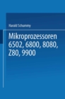Image for Mikroprozessoren: 6502, 6800, 8080, Z 80, 9900 Grundlagen - Programmierung - Vergleiche - Ubungen