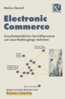 Image for Electronic Commerce: Zwischenbetriebliche Geschaftsprozesse und neue Marktzugange realisieren