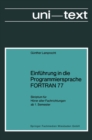 Image for Einfuhrung in die Programmiersprache FORTRAN 77: Skriptum fur Horer aller Fachrichtungen ab 1. Semester