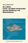 Image for Die endliche Fourier- und Walsh-Transformation mit einer Einfuhrung in die Bildverarbeitung: Eine anwendungsorientierte Darstellung mit FORTRAN 77-Programmen