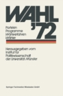 Image for Wahl &#39;72: Parteien Programme Wahlverfahren Wahler