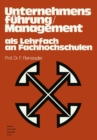 Image for Unternehmensfuhrung / Management als Lehrfach an Fachhochschulen: Bericht uber das gleichnamige Symposium in Ludwigshafen/Rhein im April 1975