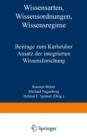 Image for Wissensarten, Wissensordnungen, Wissensregime: Beitrage zum Karlsruher Ansatz der integrierten Wissensforschung