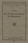 Image for Die Bevolkerungspolitik der Gegenwart: Vortrag gehalten in der Gehe-Stiftung zu Dresden am 17. November 1917