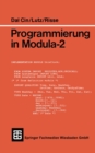 Image for Programmierung in Modula-2: Eine Einfuhrung in das modulare Programmieren mit Anwendungsbeispielen unter UNIX und MS-DOS