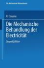 Image for Die Mechanische Behandlung der Electricitat