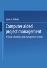 Image for Computer-aided Project Management: A Visual Scheduling and Management System