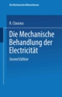 Image for Die Mechanische Behandlung der Electricitat