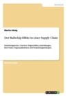 Image for Der Bullwhip-Effekt in einer Supply Chain : Entstehungsweise, Ursachen, Folgeschaden, Auswirkungen, Beer-Game, Gegenmassnahmen und Vermeidungsstrategien