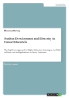 Image for Student Development and Diversity in Dance Education : The Top-Down Approach to Higher Education Learning in the Field of Dance and its Implications on Career Outcomes