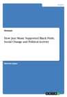 Image for How Jazz Music Supported Black Pride, Social Change and Political Activity